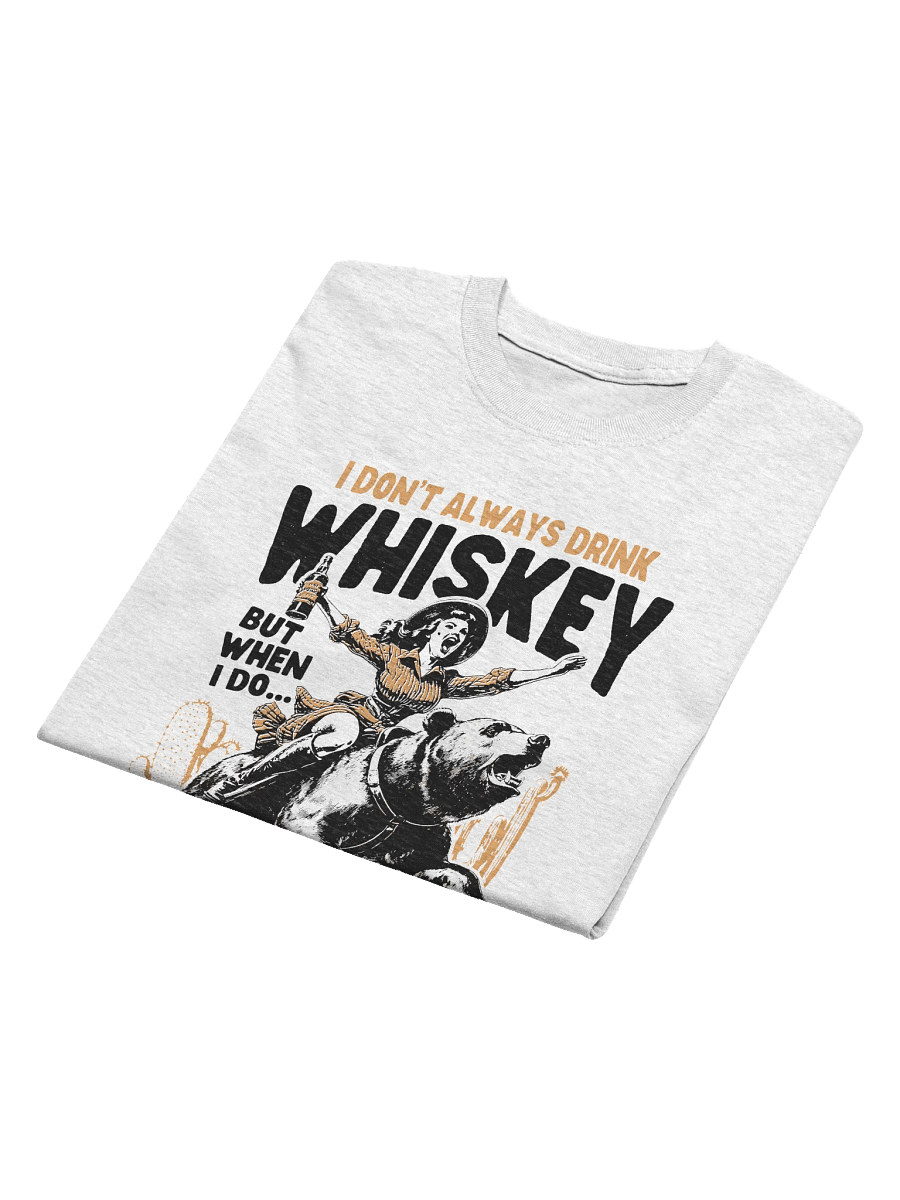 I don't Always Drink Whiskey But When I Do... T-Shirt product image (34)