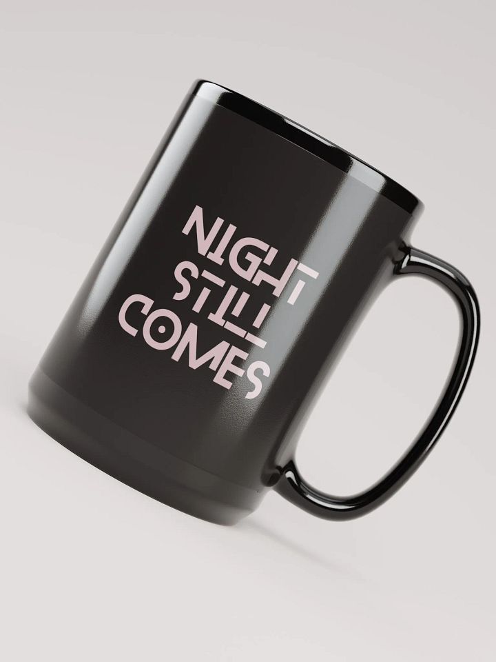 Night Still Comes 15oz. Mug product image (1)