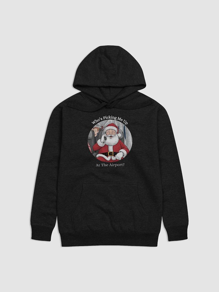 Who's Picking Me Up At The Airport - Funny Santa Claus Hoodie product image (20)
