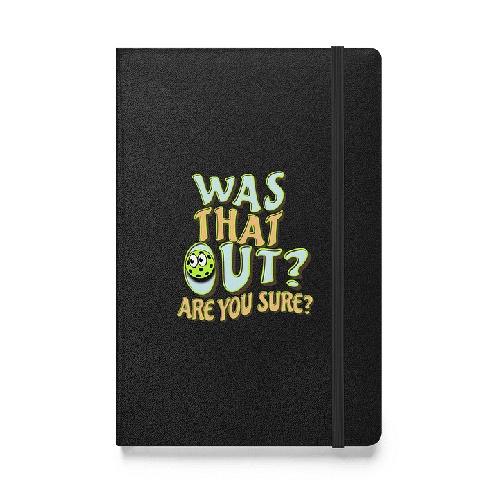 Was That Out? Are You Sure? Pickleball Whimsical Hardcover Notebook product image (1)
