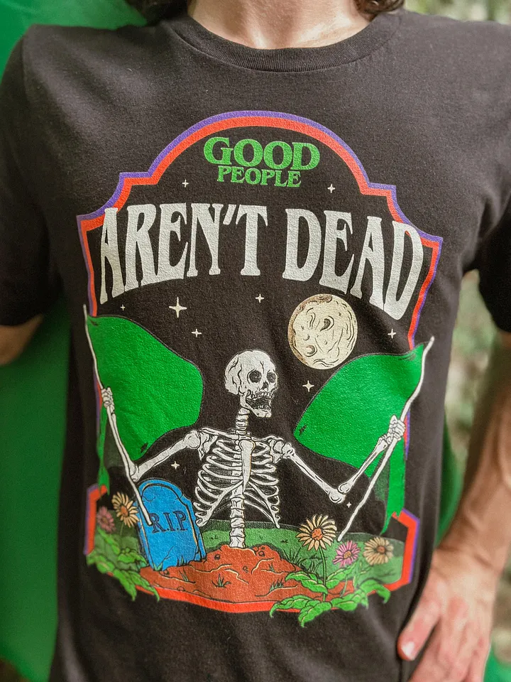 Good People Aren't Dead Unisex Tee product image (1)