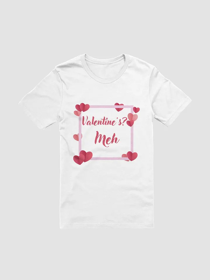 Valentine's? Meh T-Shirt product image (11)