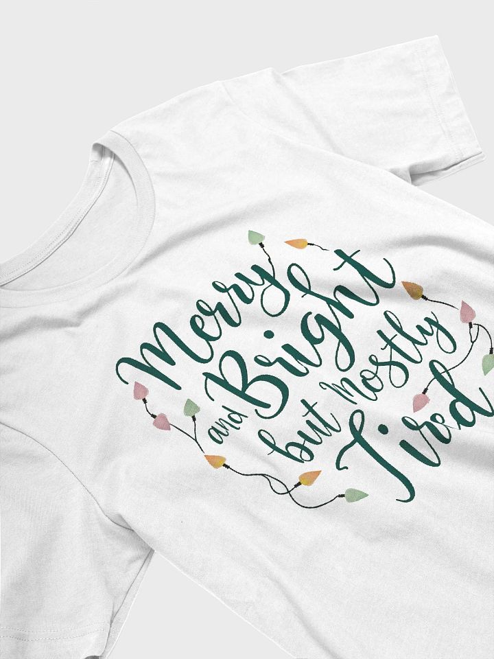 Merry & Bright Tired Christmas T-Shirt product image (2)