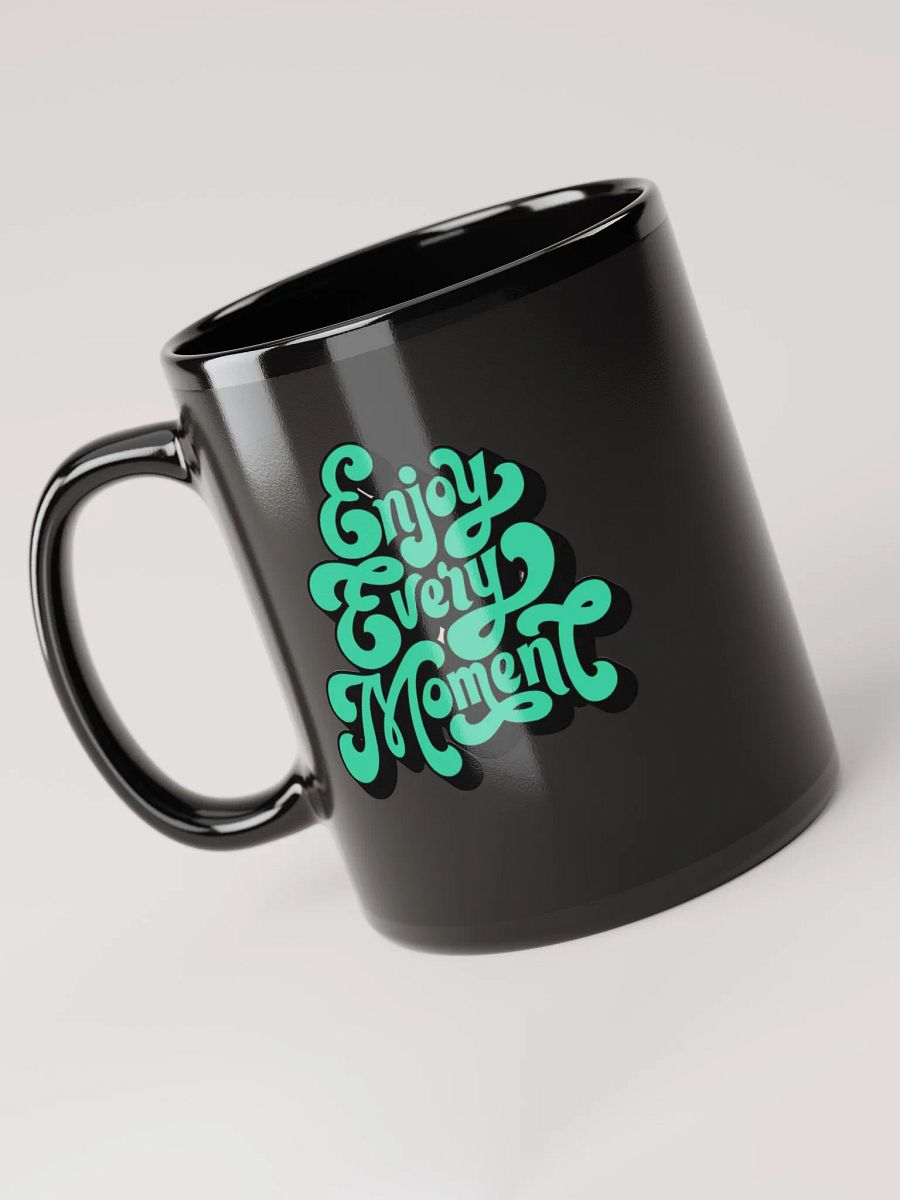 Enjoy Every Moment Black Glossy Mug product image (3)