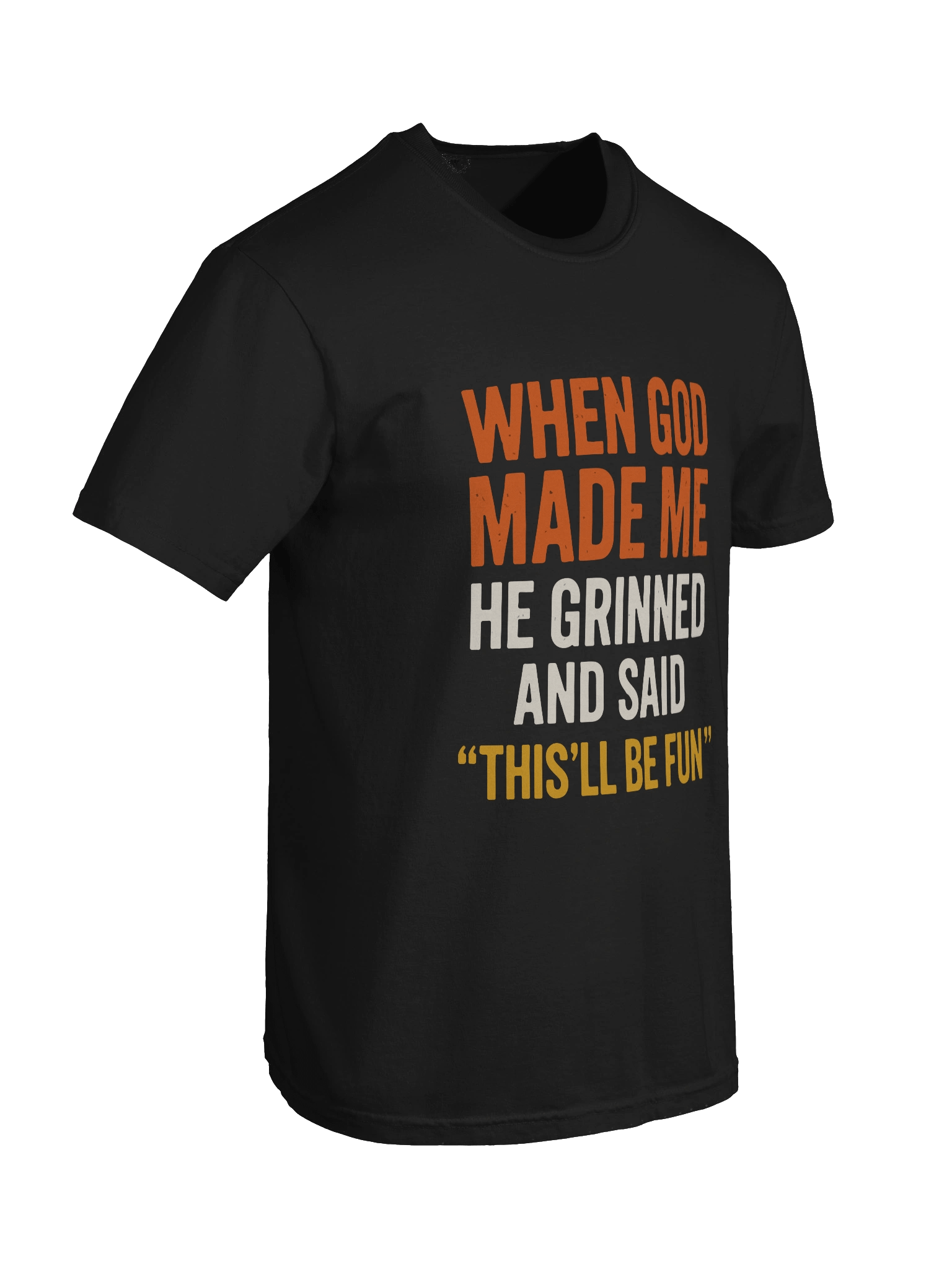 When God Made Me; Funny Sarcastic T-Shirt | Humorous Quote Tee product image (4)