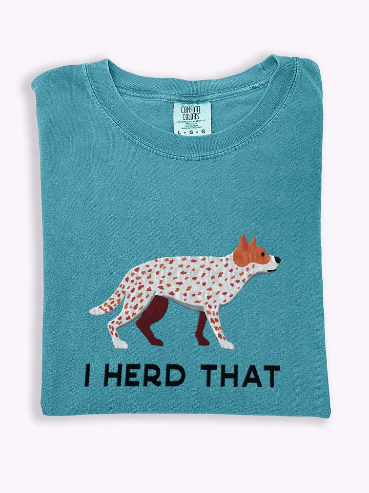 I Herd That T-Shirt(Embroidered) of an Australian Cattle Dog(Red Heeler) product image (1)