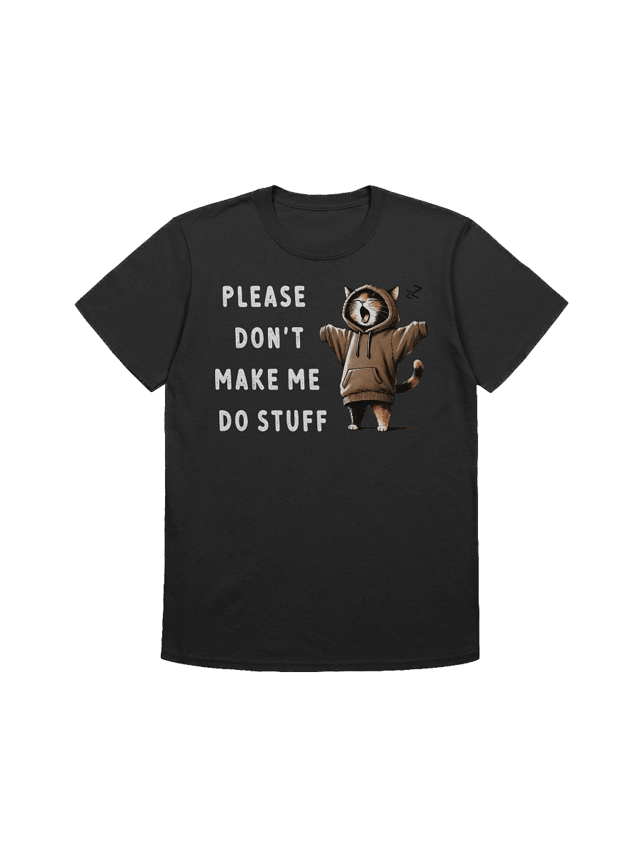 Don't Make Me Do Stuff T-Shirt product image (1)