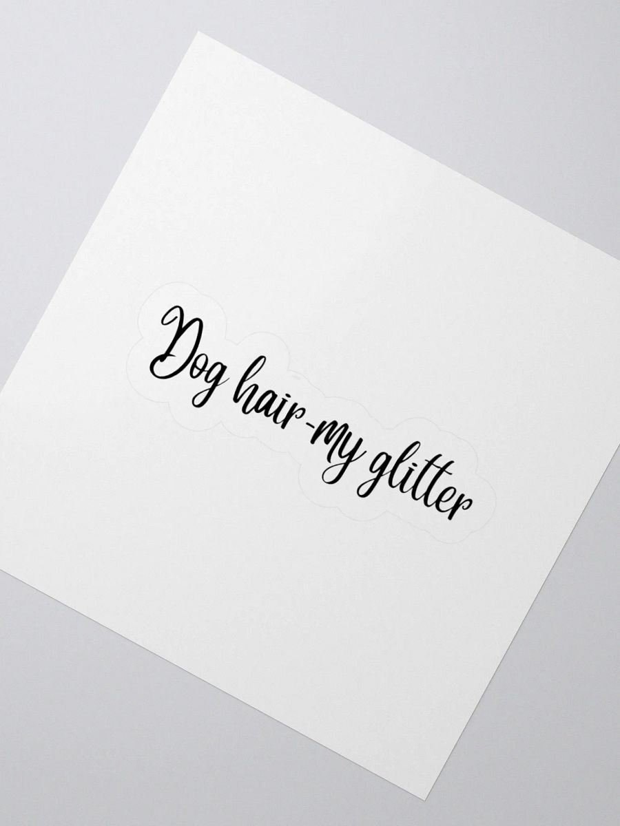 Dog hair- My glitter Sticker product image (4)