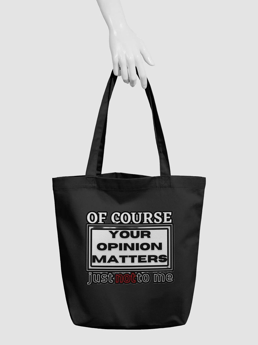 OF COURSE YOUR OPINION MATTERS, JUST NOT TO ME product image (5)