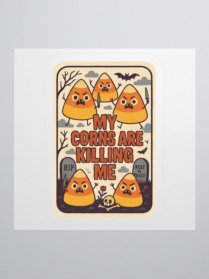 My Corns Are Killing Me Sticker product image (1)
