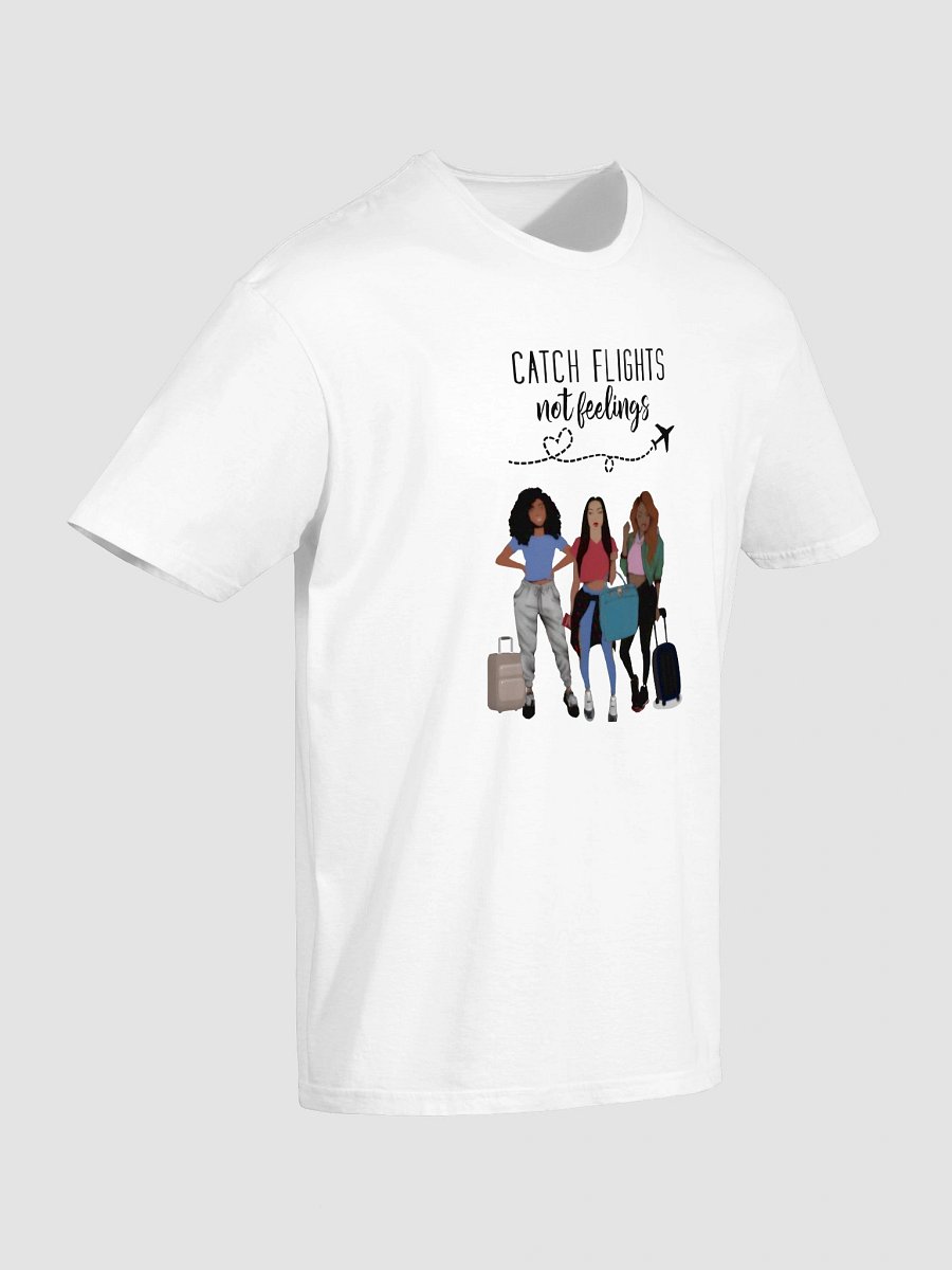 Catch Flights, Not Feelings T-Shirt product image (3)