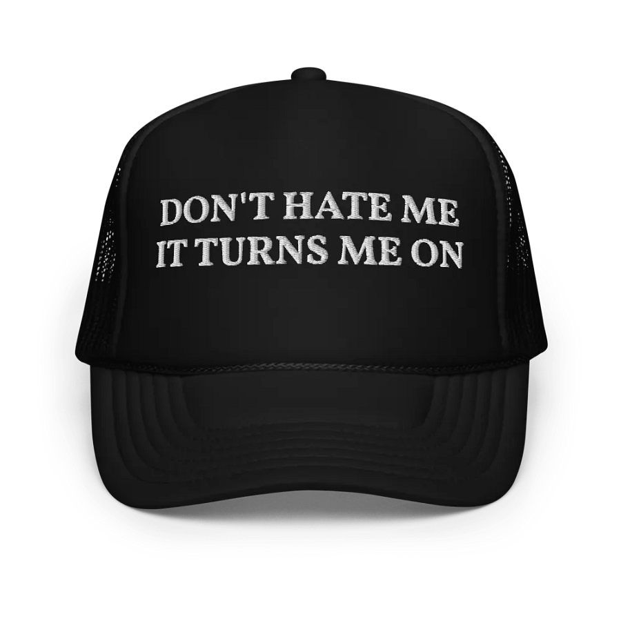Don't Hate Me It Turns Me On - Embroidered Trucker Hat Cap product image (1)