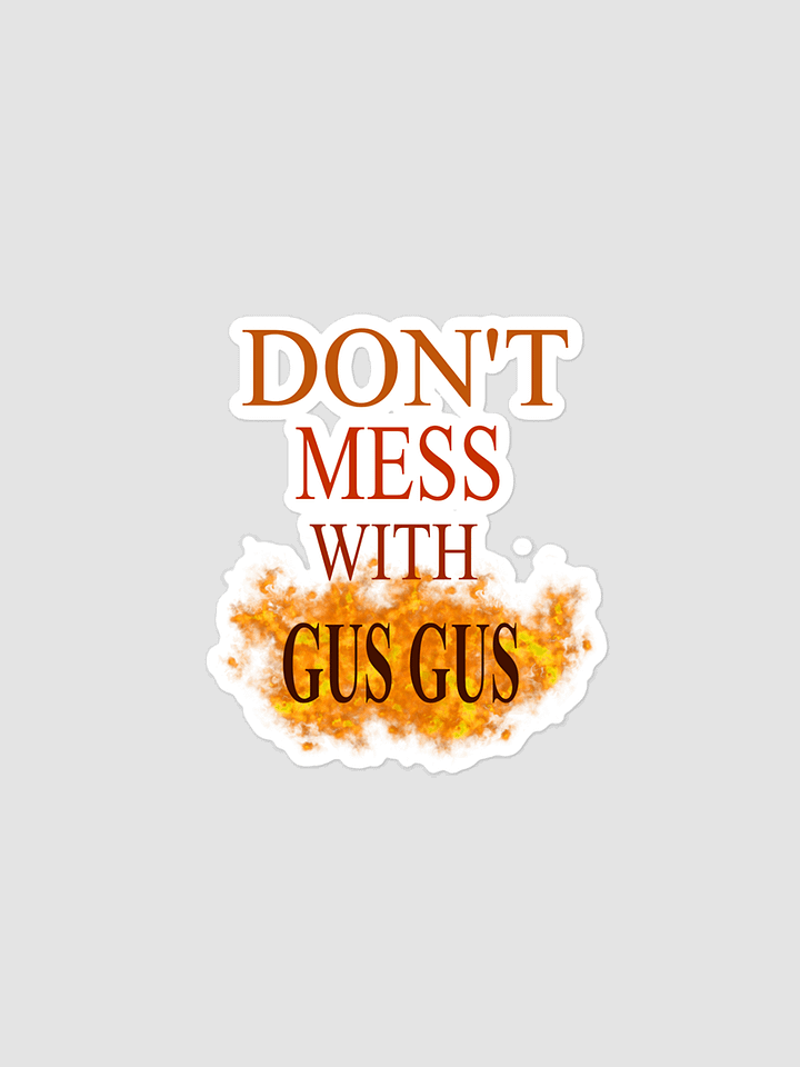 Don't Mess With Gus Gus Sticker product image (1)