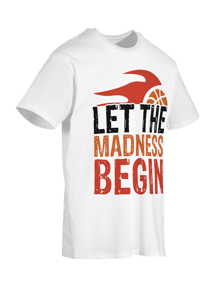 Let the Madness Begin T-Shirt product image (2)