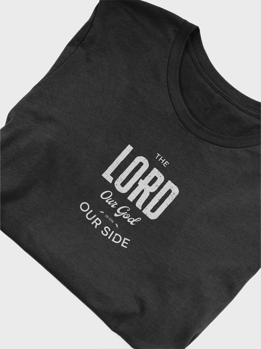 The LORD Our God is on OUR SIDE | Unisex T-shirt product image (48)