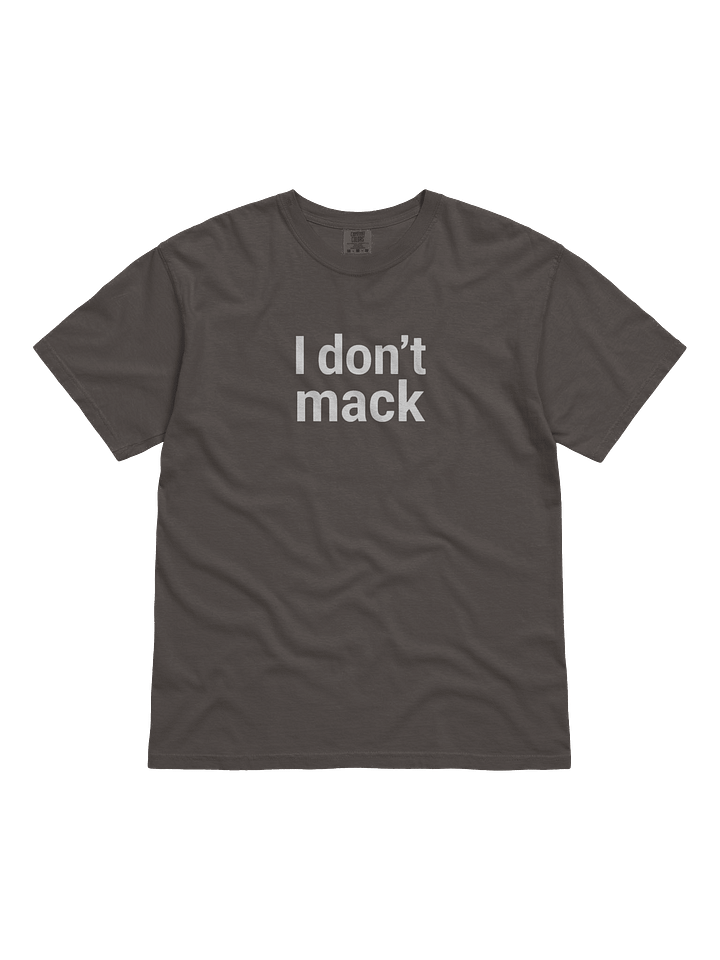 I don't mack T-shirt (Comfort Colors) product image (2)
