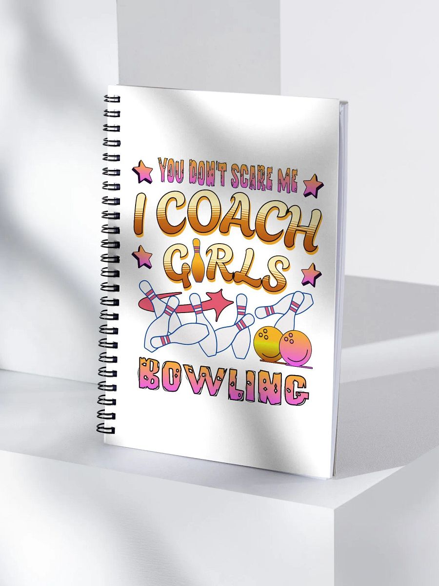 You Dont Scare Me I Coach Girls Bowling Fearless Spiral Notebook product image (3)