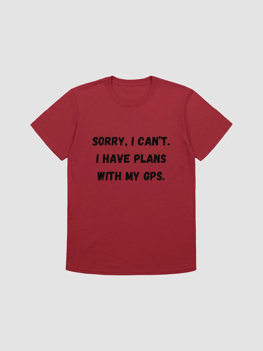 Sorry, I can’t. I have plans with my GPS - Dedicated Geocacher's T-Shirt product image (2)