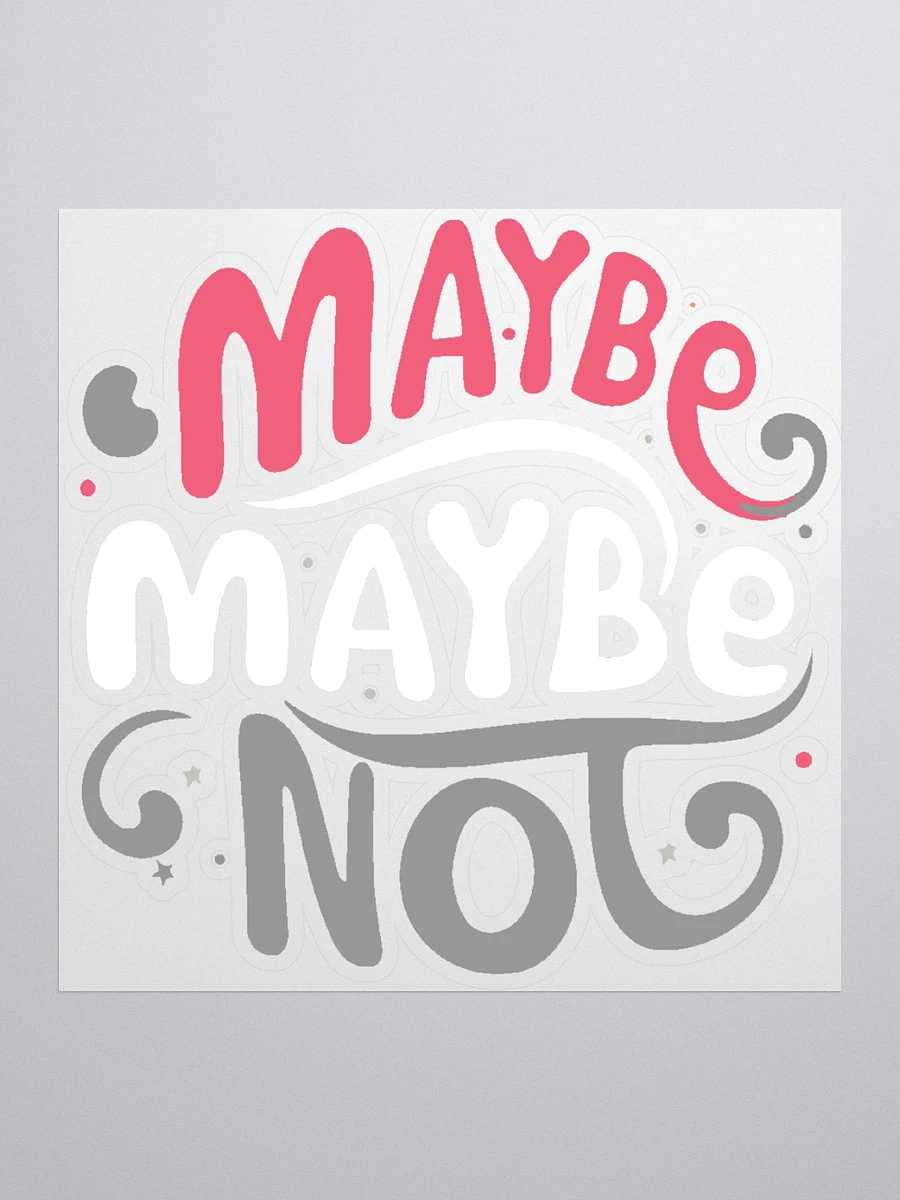 Maybe, Maybe Not Sticker product image (2)