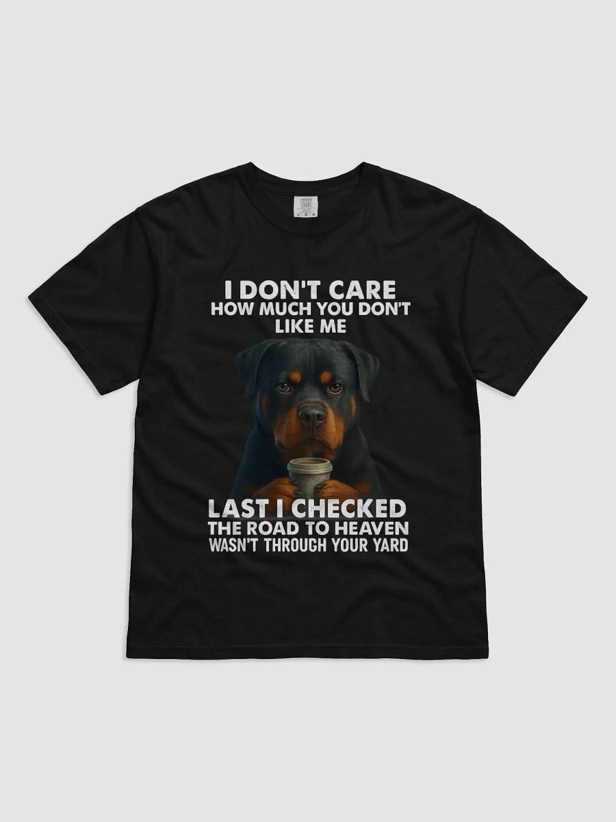 Rottweiler - I Don't Care How Much Do You Like Me, Last Time I Checked The Road To Haven Wasn't Through Your Yard product image (1)