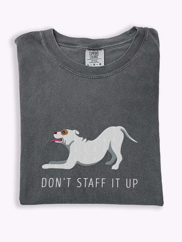 Don't Staff It Up T-Shirt(Embroidered) of a Staffordshire Terrier(White) product image (1)