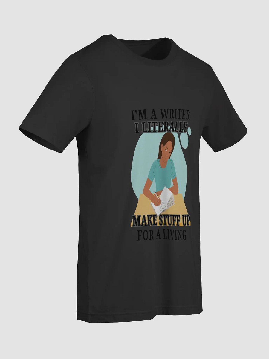 I'm a Writer: I Make Stuff Up Shirt product image (9)