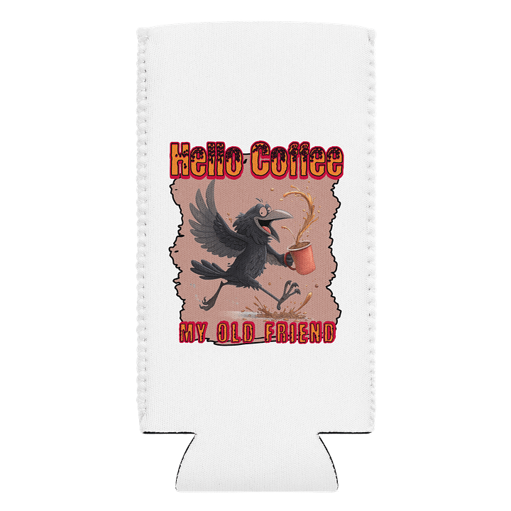 Hello Coffee My Old Friend Raven Bird Joyful Can Cooler product image (1)