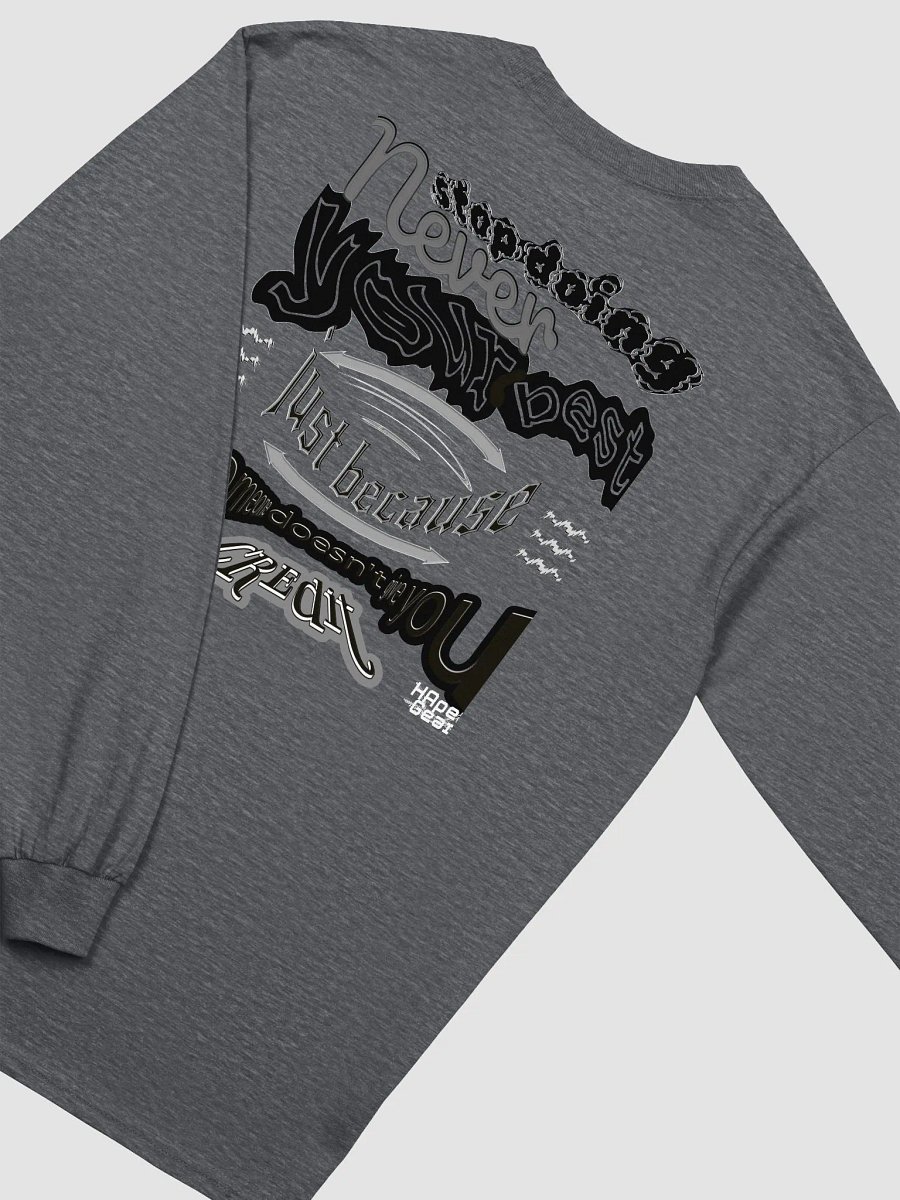 Never stop doing your best just because someone doesn't give you credit. Ultra Cotton Long Sleeve T-Shirt product image (4)