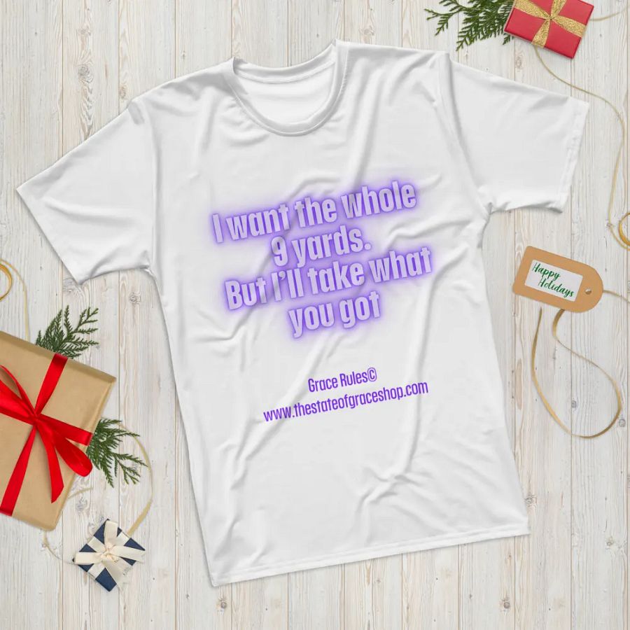 FUNNY TEES 4 U FOR MEN “I want the whole 9 yards. But I’ll take what you got.” product image (12)