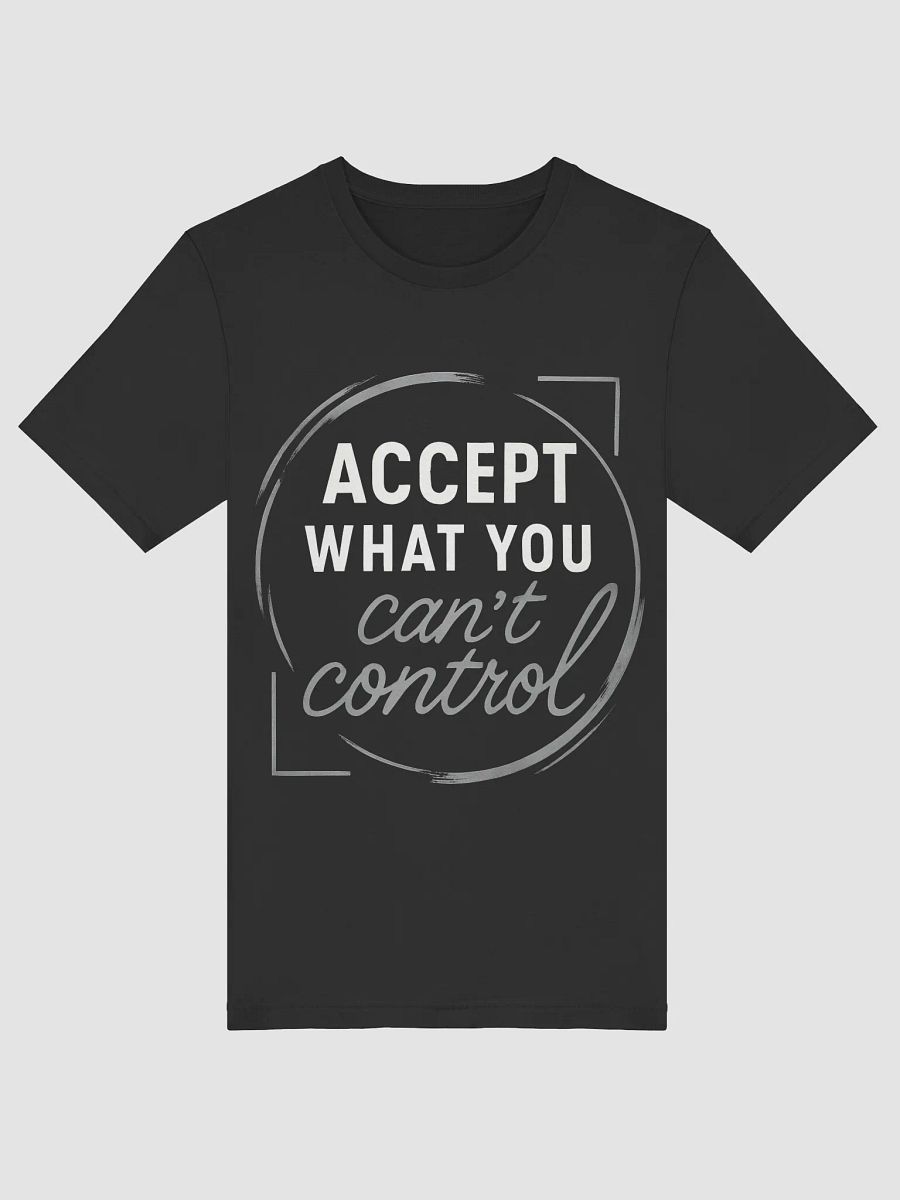 Accept What You Can’t Control — How Sandra Bullock’s Wisdom Can Transform Your Life and Why This T-Shirt Is Your Daily Reminder to Embrace Peace and Power product image (5)