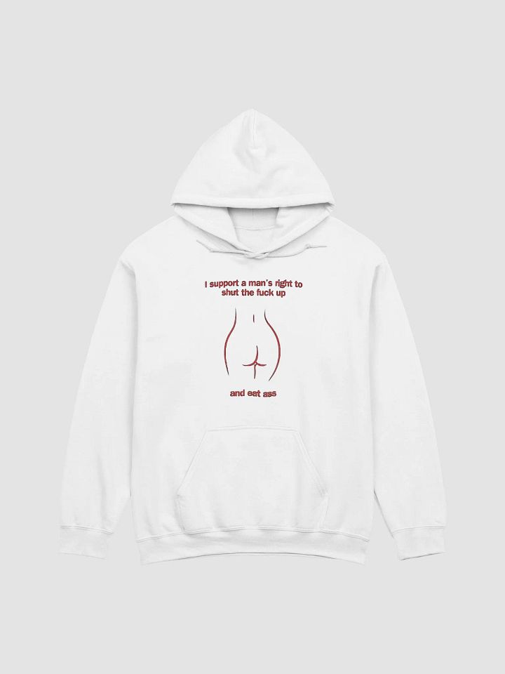 I Support A Man's Right To Shut The Fuck Up And Eat Ass Hoodie product image (1)
