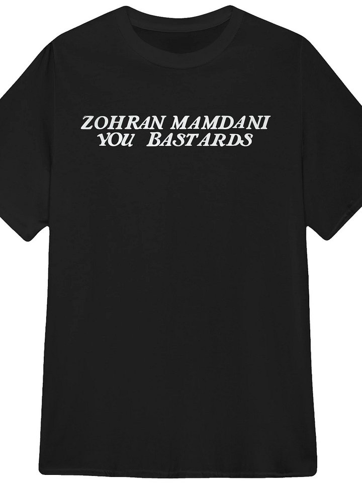 Zohran Mamdani You Bastards Shirt product image (1)