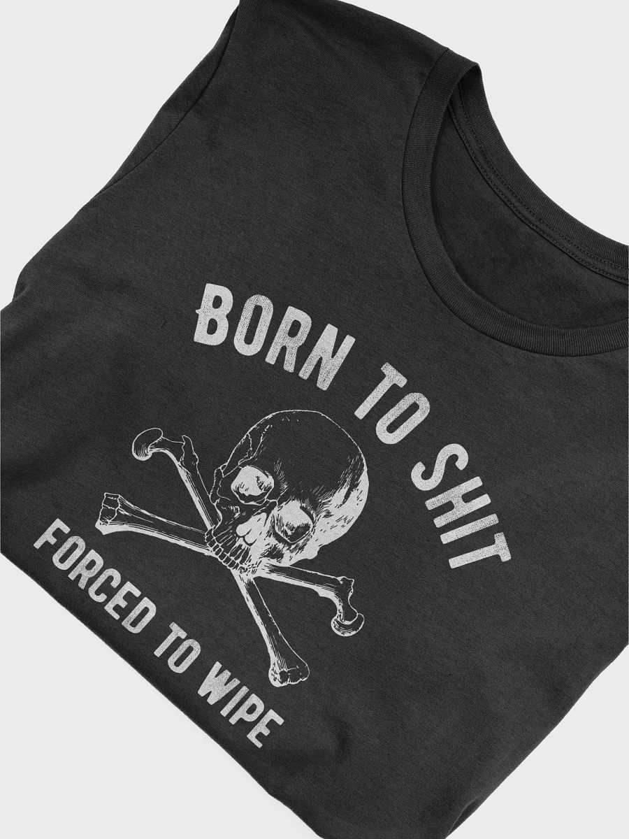 Born to Shit Forced to Wipe product image (4)