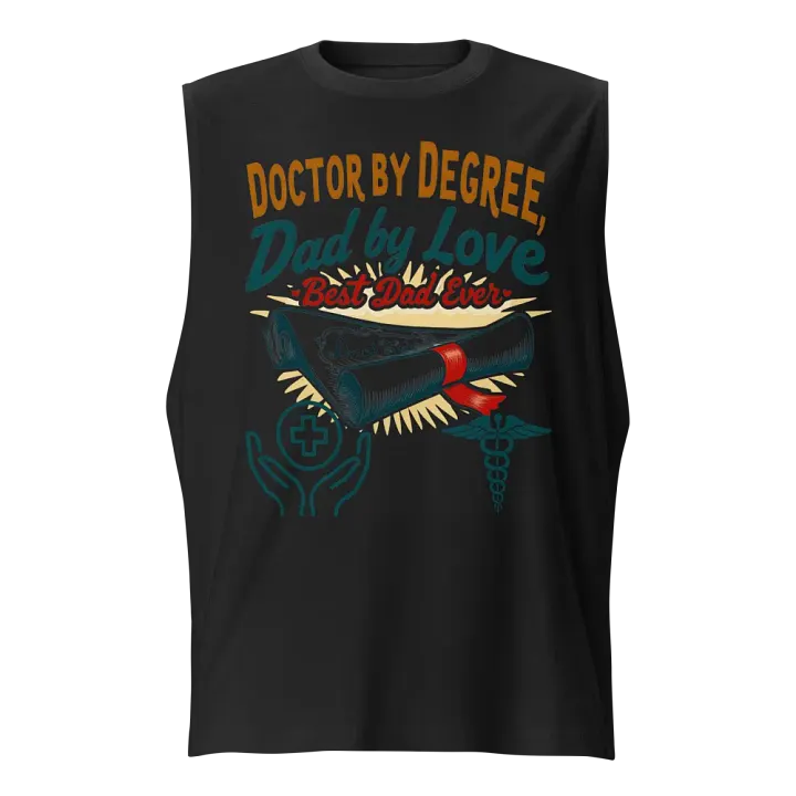 Doctor by Degree, Dad by Love Muscle Tank product image (1)