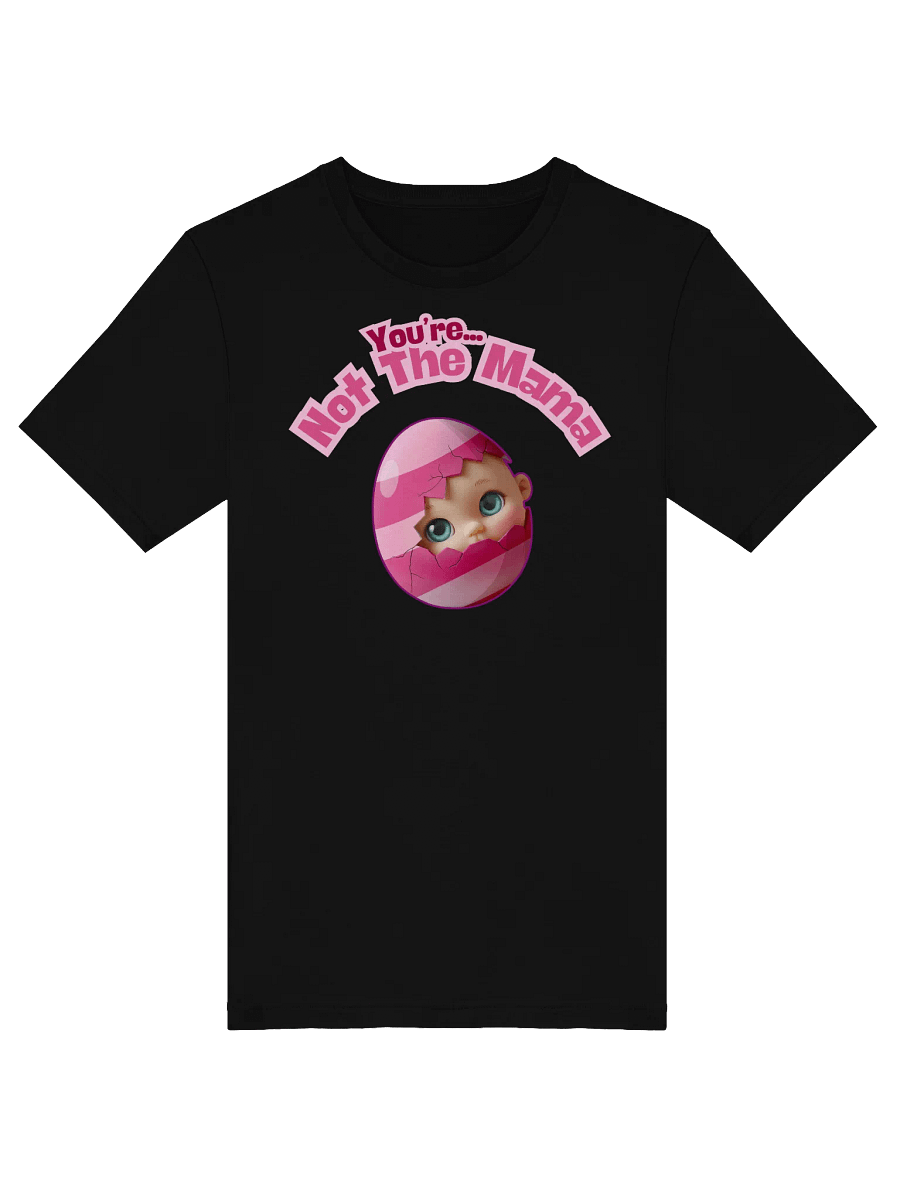 Funny 'You're Not The Mama' Baby Announcement T-Shirt | Egg Hatching Pregnancy Reveal Tee product image (5)