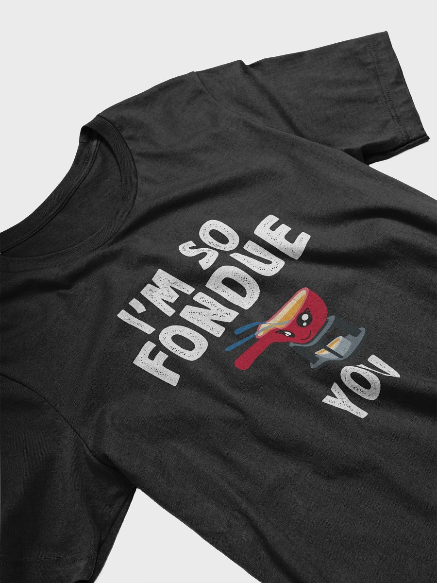 I'm So Fondue You Funny Cute Cheese Lover T-Shirt product image (3)