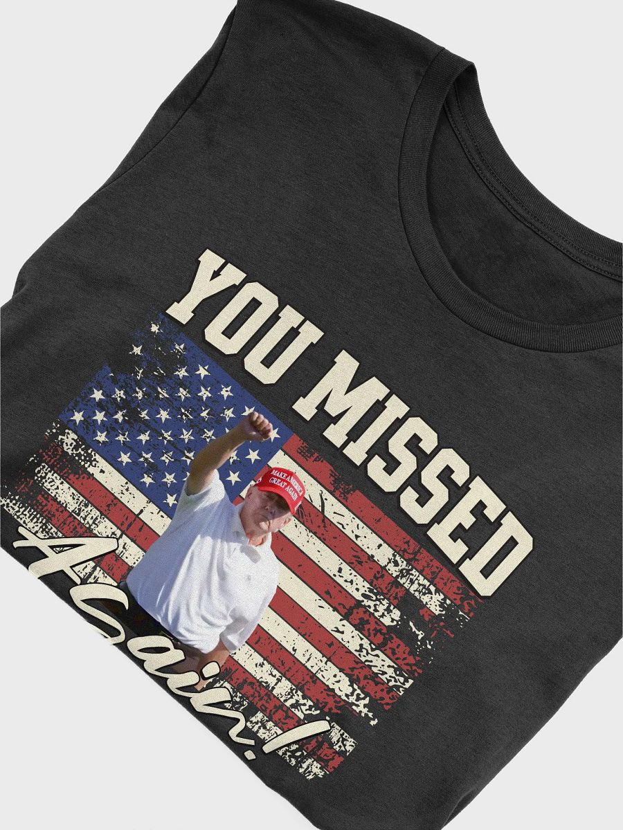 TRUMP 2024 YOU MISSED AGAIN! TRUMP SHOOTING UNISEX T-SHIRT product image (5)
