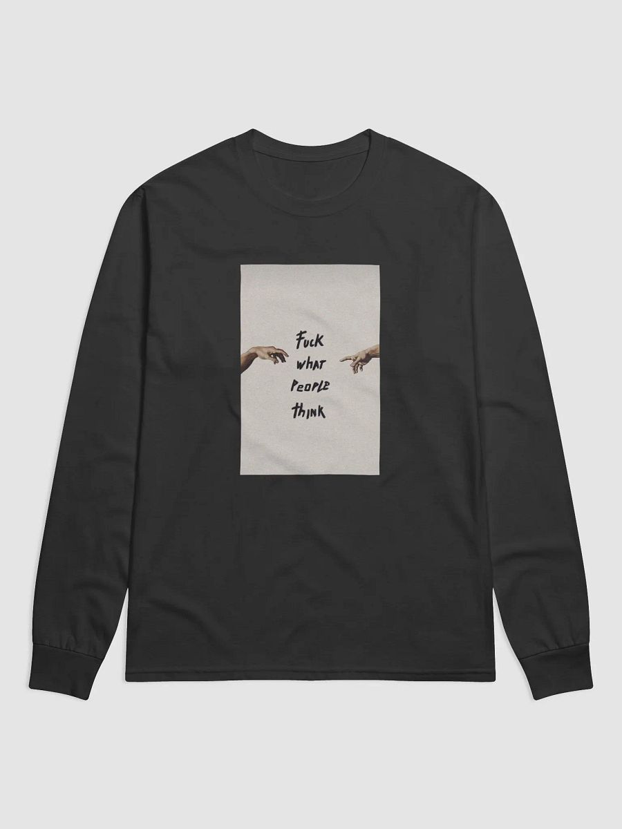 Fuck What People Think Long Sleeve product image (1)