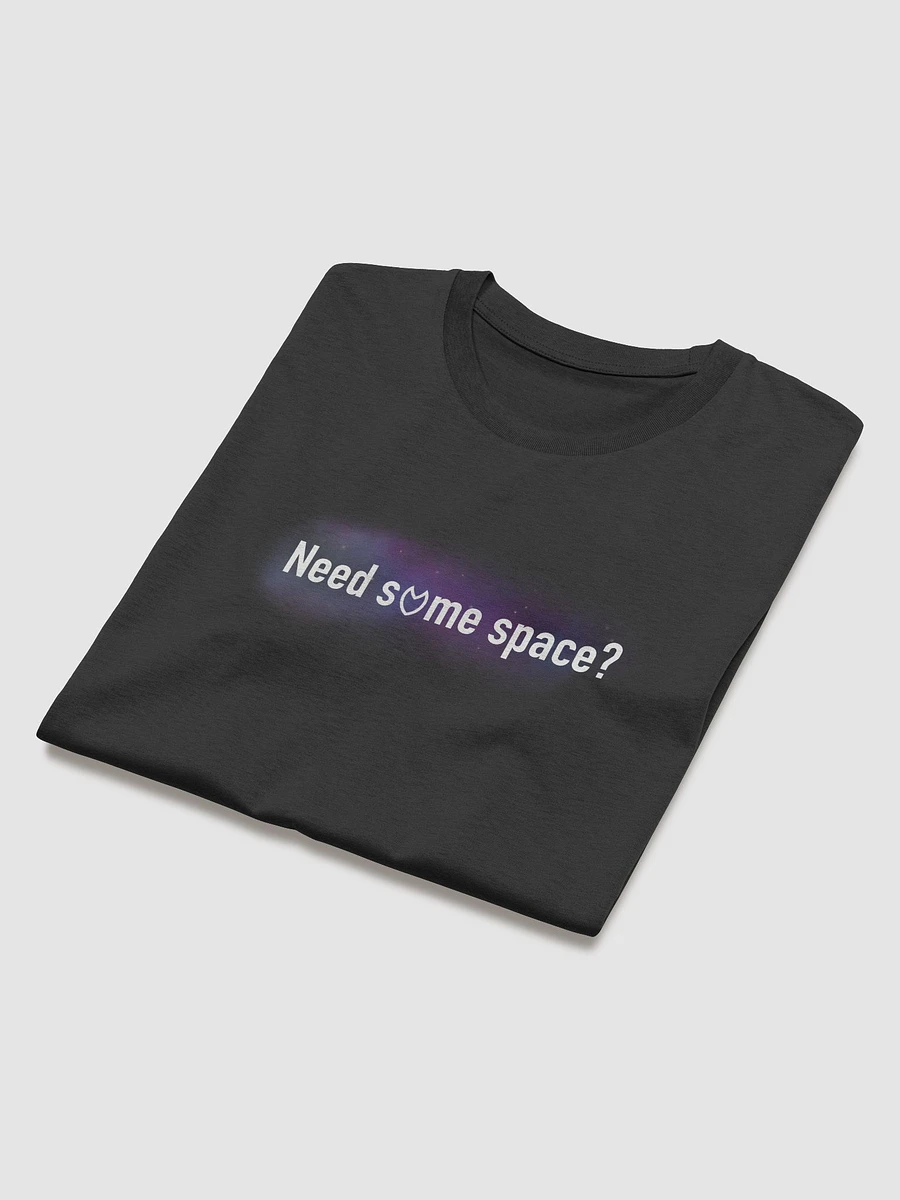 ECO ~ Need some space T-Shirt 100% Cotton product image (3)