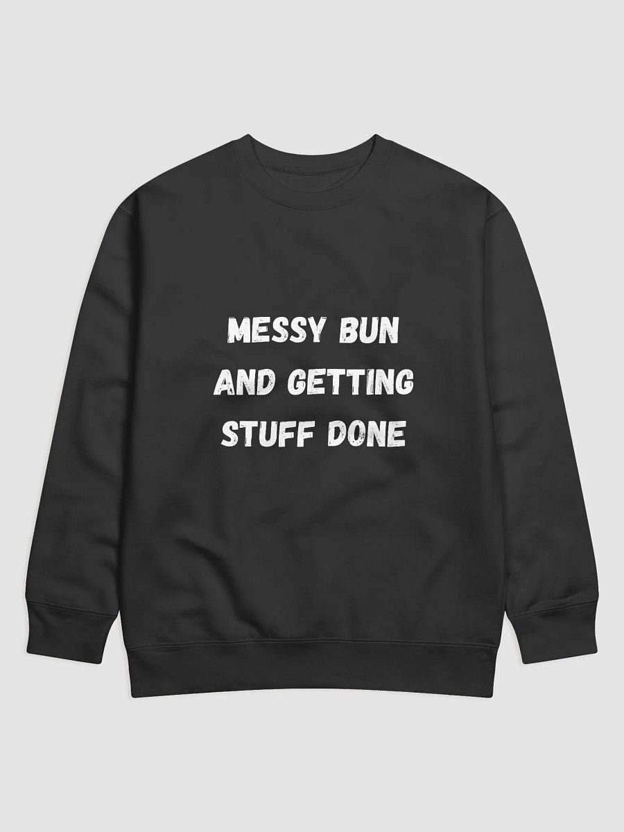 Messy Bun and Getting Stuff Done - Motivational Back to School Sweatshirts product image (1)