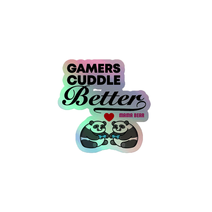 Gamers Cuddle Better Holographic Sticker product image (1)