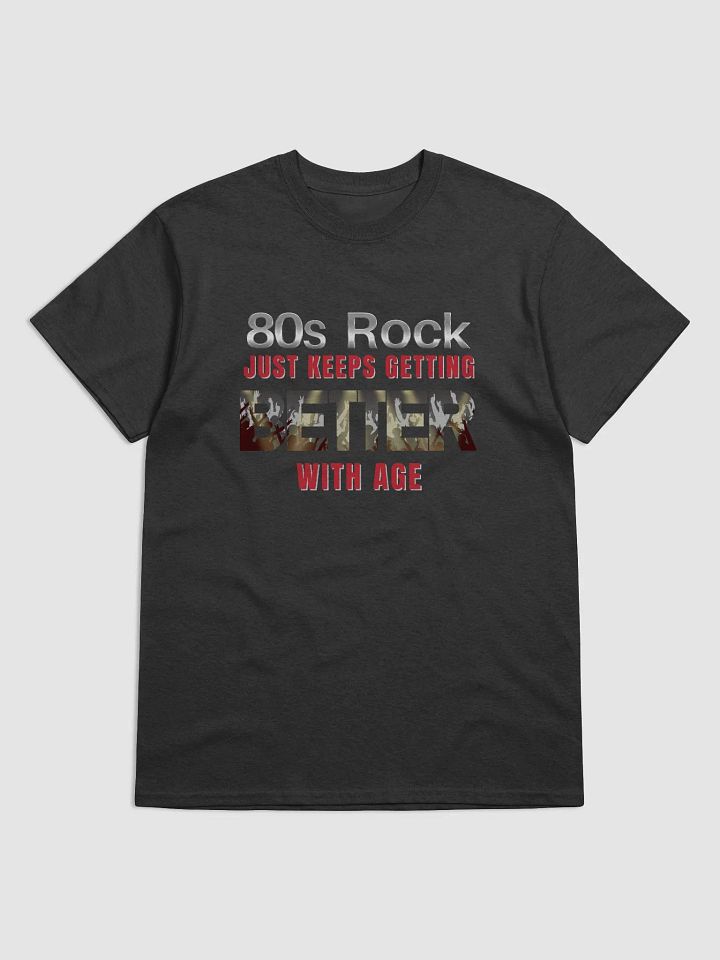 80s Rock, Just Keeps Getting BETTER With Age - UNISEX T-SHIRT product image (1)