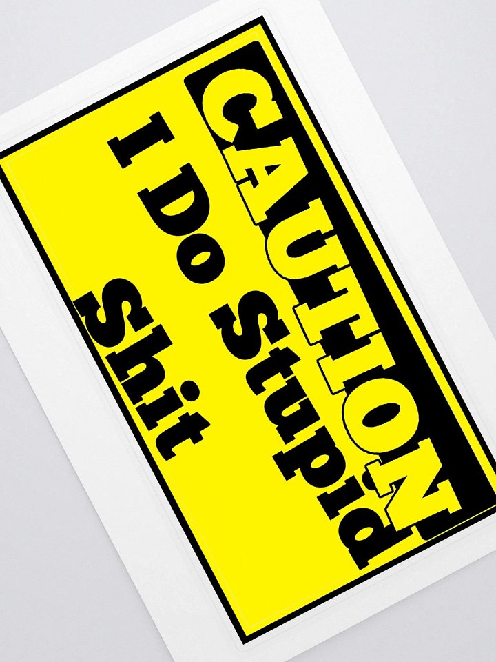 Giant Caution I Do Stupid shit sticker product image (1)