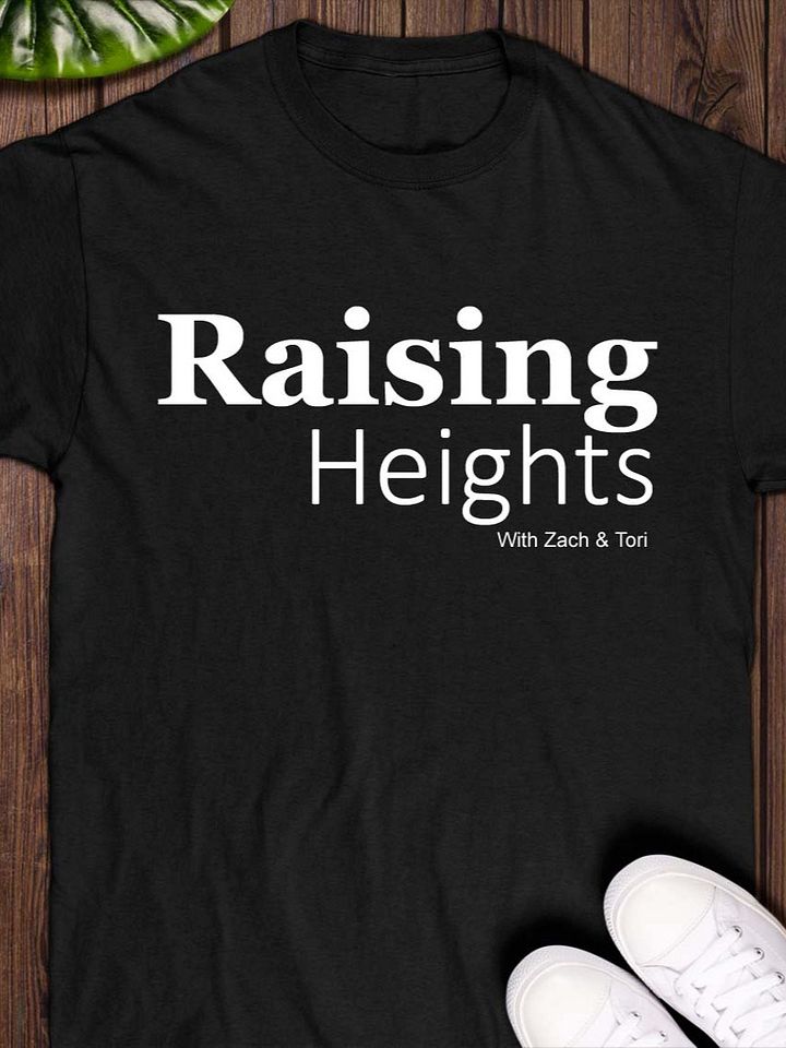 Raising Heights With Zach & Tori T-Shirt product image (1)