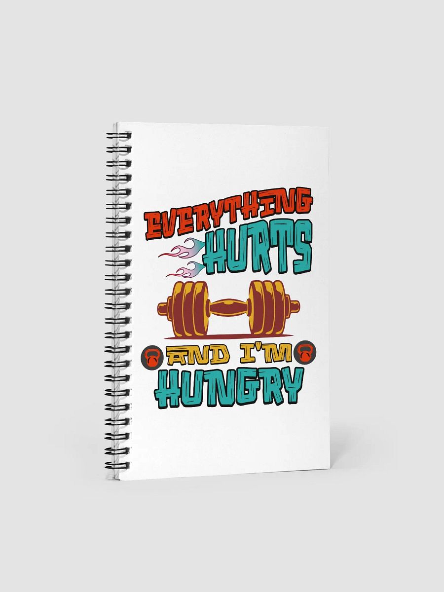 Everything Hurts And Im Hungry Weightlifting Fitness Motivation Spiral Notebook product image (3)