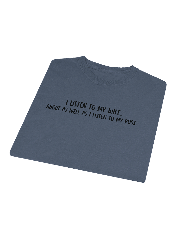 "I Listen to My Wife…Like I Listen to My Boss” Funny Sarcastic Long Sleeve Tee | Sarcastic Humor Long Sleeve Tee for Husbands & Office Rebels product image (1)