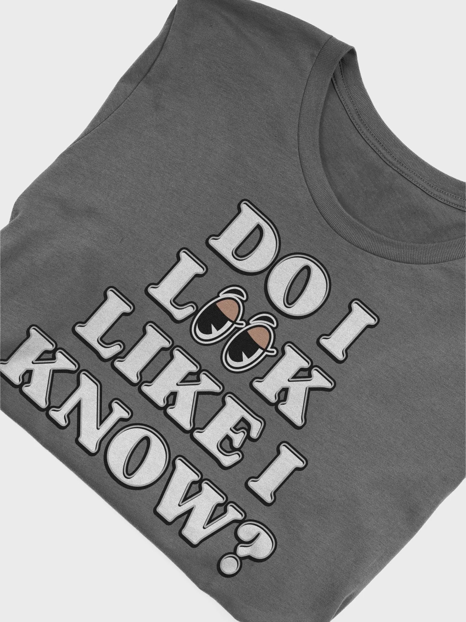 Do I Look Like I Know? Funny T-shirt product image (8)