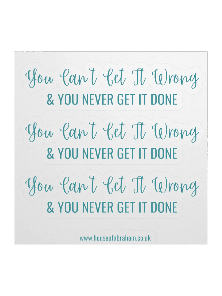 You Can't Get It Wrong & You Never Get It Done - Teal on White Sticker product image (2)