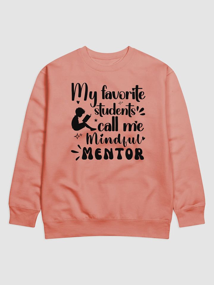 My favorite Students Call Me Mindful Mentor, Teacher Heritage Sweatshirt product image (2)