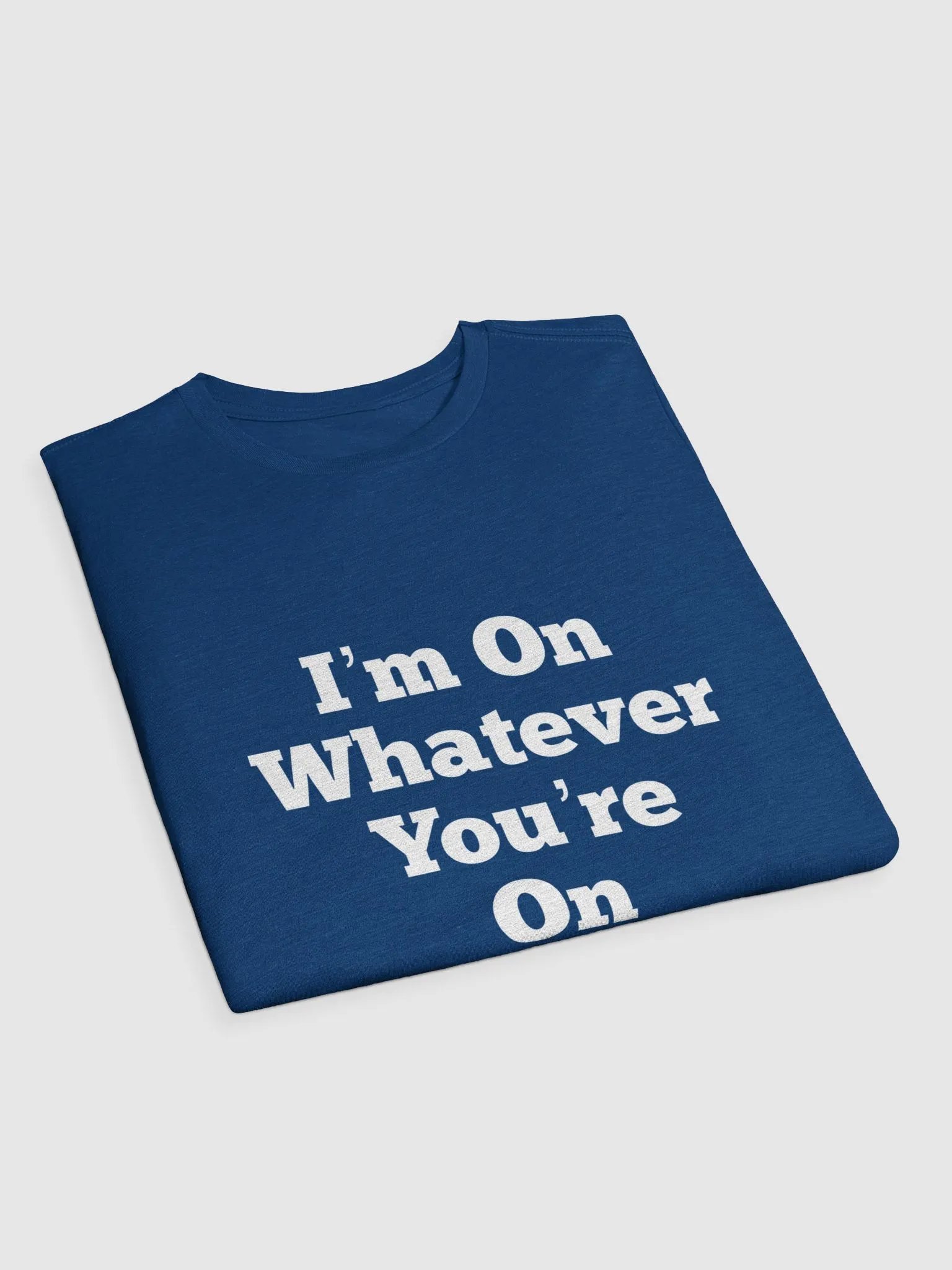 I'm On Whateva Supersoft T-Shirt product image (91)